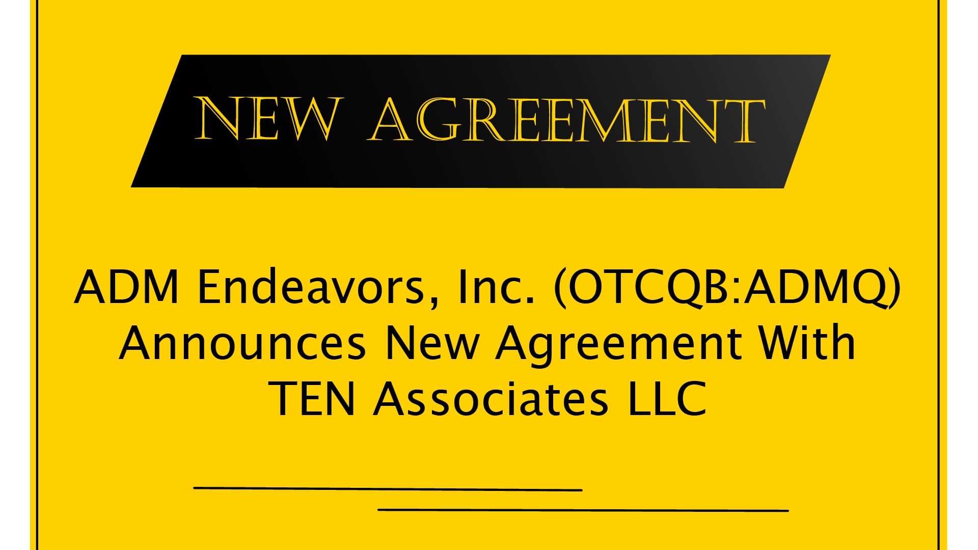 ADM Endeavors, Inc. (OTCQB: ADMQ) Announces New Agreement With TEN Associates LLC